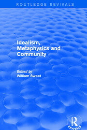 Idealism, Metaphysics and Community book cover
