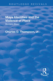 Maya Identities and the Violence of Place: Borders Bleed book cover