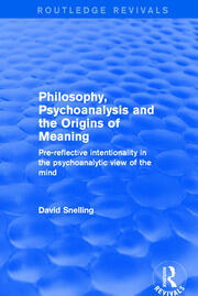 Revival: Philosophy, Psychoanalysis and the Origins of Meaning (2001): Pre-Reflective Intentionality in the Psychoanalytic View of the Mind book cover