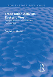 Trade Union Activists, East and West: Comparisons in Multinational Companies book cover