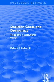 Decision Costs and Democracy: Trade-offs in Institutional Design book cover