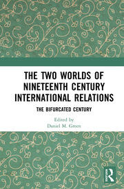 The Two Worlds of Nineteenth Century International Relations: The Bifurcated Century book cover