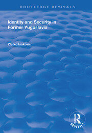 Identity and Security in Former Yugoslavia book cover