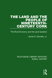 The Land and the People of Nineteenth-Century Cork: The Rural Economy and the Land Question book cover
