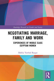 Negotiating Marriage, Family and Work: Experiences of Middle Class Egyptian Women book cover