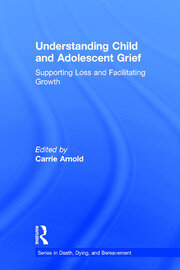 Understanding Child and Adolescent Grief: Supporting Loss and Facilitating Growth book cover