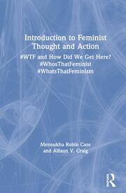 Introduction to Feminist Thought and Action: #WTF and How Did We Get Here? #WhosThatFeminist #WhatsThatFeminism book cover