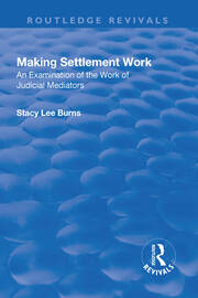 Making Settlement Work: An Examination of the Work of Judicial Mediators book cover