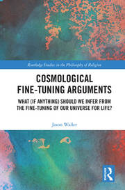 Cosmological Fine-Tuning Arguments: What (if Anything) Should We Infer from the Fine-Tuning of Our Universe for Life? book cover