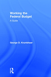 Working the Federal Budget: A Guide - 1st Edition - George D. Krumbhaa