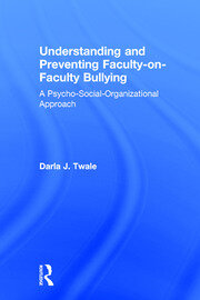 Understanding and Preventing Faculty-on-Faculty Bullying: A Psycho-Social-Organizational Approach book cover