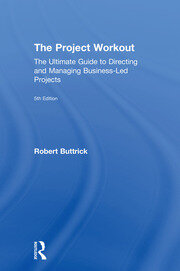 The Project Workout: The Ultimate Guide to Directing and Managing Business-Led Projects book cover
