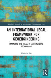 An International Legal Framework for Geoengineering: Managing the Risks of an Emerging Technology book cover