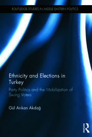 Ethnicity and Elections in Turkey: Party Politics and the Mobilization of Swing Voters book cover