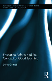Education Reform and the Concept of Good Teaching book cover