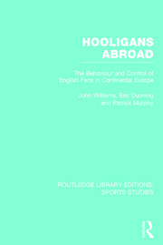 Hooligans Abroad (RLE Sports Studies): The Behaviour and Control of English Fans in Continental Europe book cover