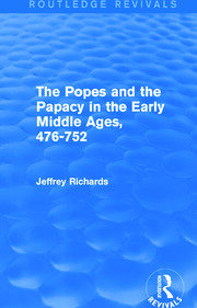 The Popes and the Papacy in the Early Middle Ages (Routledge Revivals): 476-752 book cover