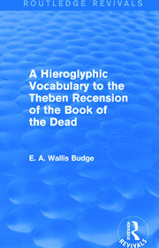 A Hieroglyphic Vocabulary to the Theban Recension of the Book of the Dead (Routledge Revivals) book cover