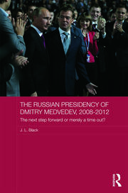 The Russian Presidency of Dmitry Medvedev, 2008-2012: The Next Step Forward or Merely a Time Out? book cover