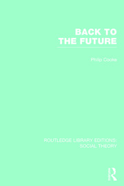 Back to the Future (RLE Social Theory): Modernity, Postmodernity and Locality book cover