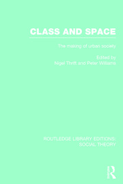 Class and Space (RLE Social Theory): The Making of Urban Society book cover
