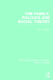 The Family, Politics, and Social Theory (RLE Social Theory) book cover