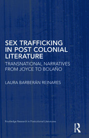 Sex Trafficking in Postcolonial Literature: Transnational Narratives from Joyce to Bolaño book cover