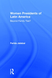 Women Presidents of Latin America: Beyond Family Ties? book cover
