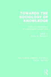 Towards the Sociology of Knowledge (RLE Social Theory): Origin and Development of a Sociological Thought Style book cover