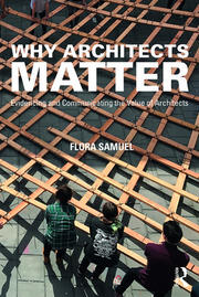 Why Architects Matter: Evidencing and Communicating the Value of Architects book cover
