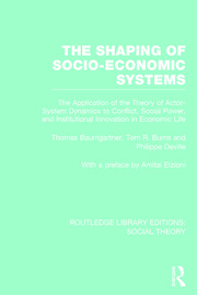 The Shaping of Socio-Economic Systems: The application of the theory of actor-system dynamics to conflict, social power, and institutional innovation in economic life book cover