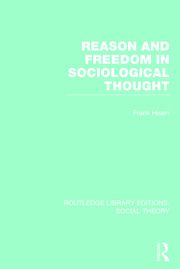 Reason and Freedom in Sociological Thought (RLE Social Theory) book cover