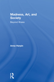 Madness, Art, and Society: Beyond Illness book cover