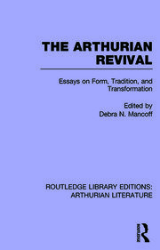 The Arthurian Revival: Essays on Form, Tradition, and Transformation book cover