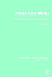 Marx and Mead: Contributions to a Sociology of Knowledge book cover