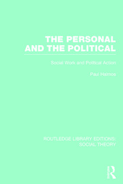 The Personal and the Political (RLE Social Theory): Social Work and Political Action book cover