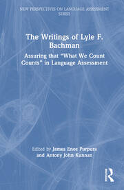 The Writings of Lyle F. Bachman: Assuring that “What We Count Counts” in Language Assessment book cover
