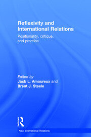 Reflexivity and International Relations: Positionality, Critique, and Practice book cover
