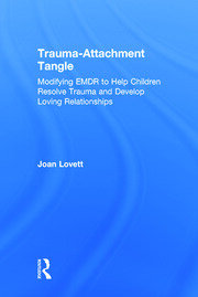 Trauma-Attachment Tangle: Modifying EMDR to Help Children Resolve Trauma and Develop Loving Relationships book cover