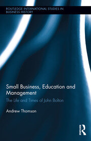 Small Business, Education, and Management: The Life and Times of John Bolton book cover