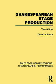 Shakespearean Stage Production: Then and Now book cover