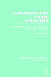 Knowledge and Social Structure: An Introduction to the Classical Argument in the Sociology of Knowledge book cover