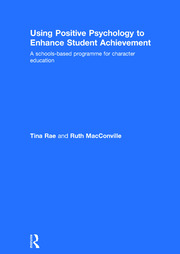 Using Positive Psychology to Enhance Student Achievement: A schools-based programme for character education book cover