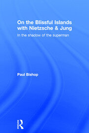 On the Blissful Islands with Nietzsche & Jung: In the shadow of the superman book cover