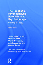 The Practice of Psychoanalytic Parent-Infant Psychotherapy: Claiming the Baby book cover
