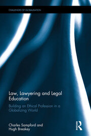 Law, Lawyering and Legal Education: Building an Ethical Profession in a Globalizing World book cover