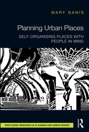 Planning Urban Places: Self-Organising Places with People in Mind book cover