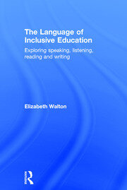 The Language of Inclusive Education: Exploring speaking, listening, reading and writing book cover