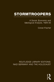 Stormtroopers (RLE Nazi Germany & Holocaust) Pbdirect: A Social, Economic and Ideological Analysis 1929-35 book cover