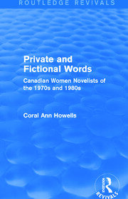 Private and Fictional Words (Routledge Revivals): Canadian Women Novelists of the 1970s and 1980s book cover